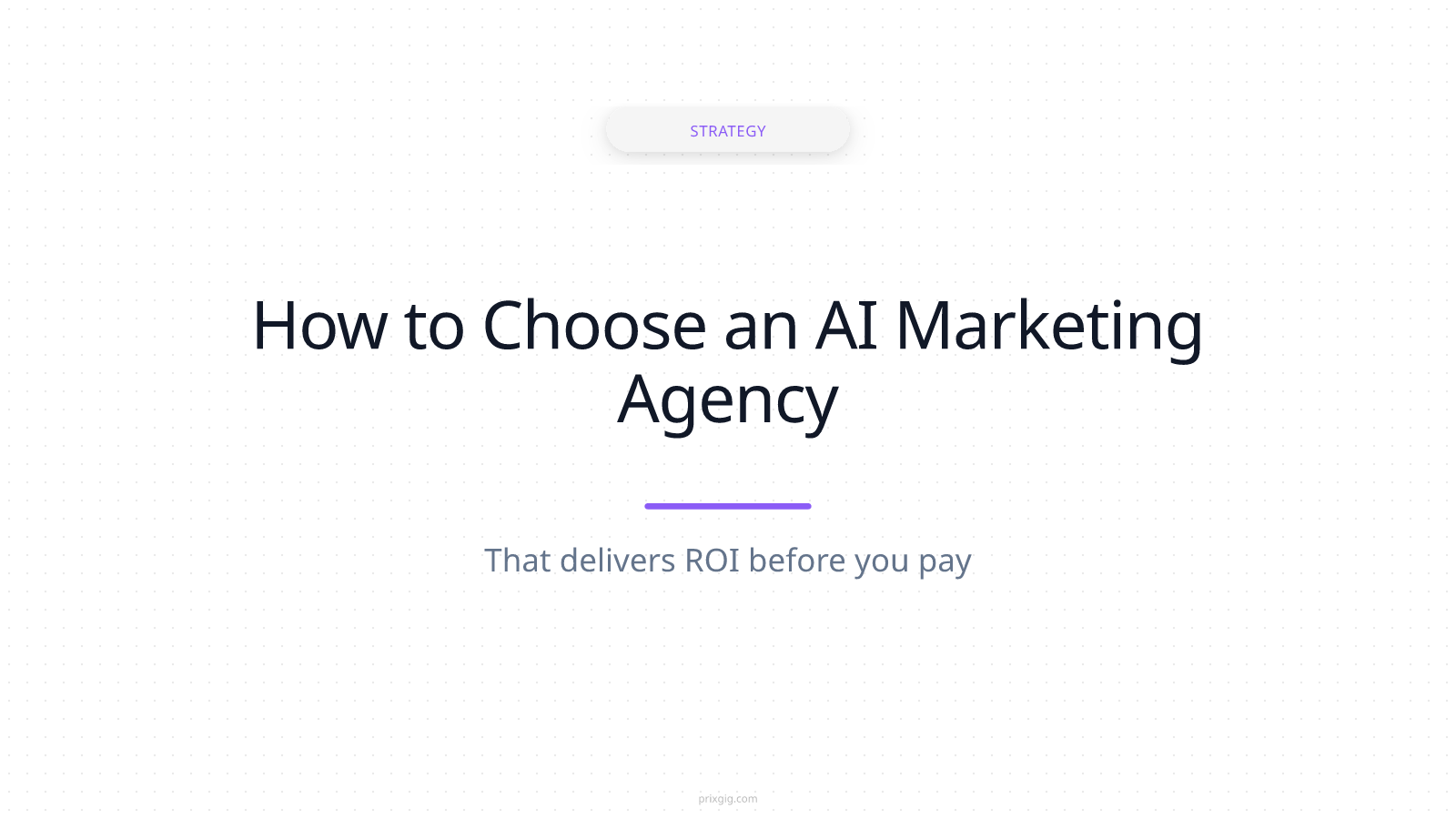 Hero card: How to Choose an AI Marketing Agency That Delivers ROI Before You Pay — Strategy category, purple accent